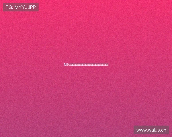 NBA赛事直播入口汇总最新高清比赛在线观看指南与实时赛程信息